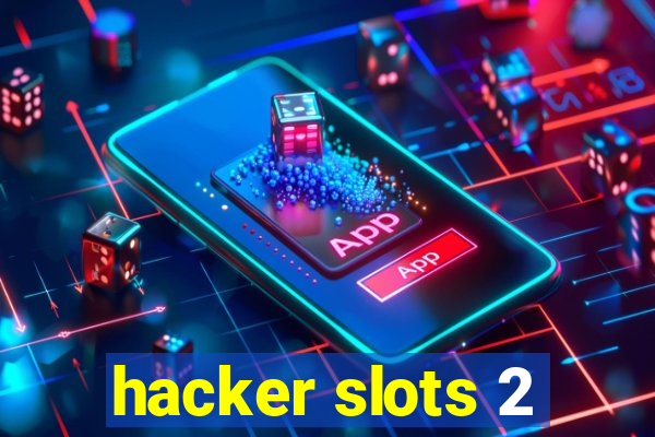 hacker slots 2